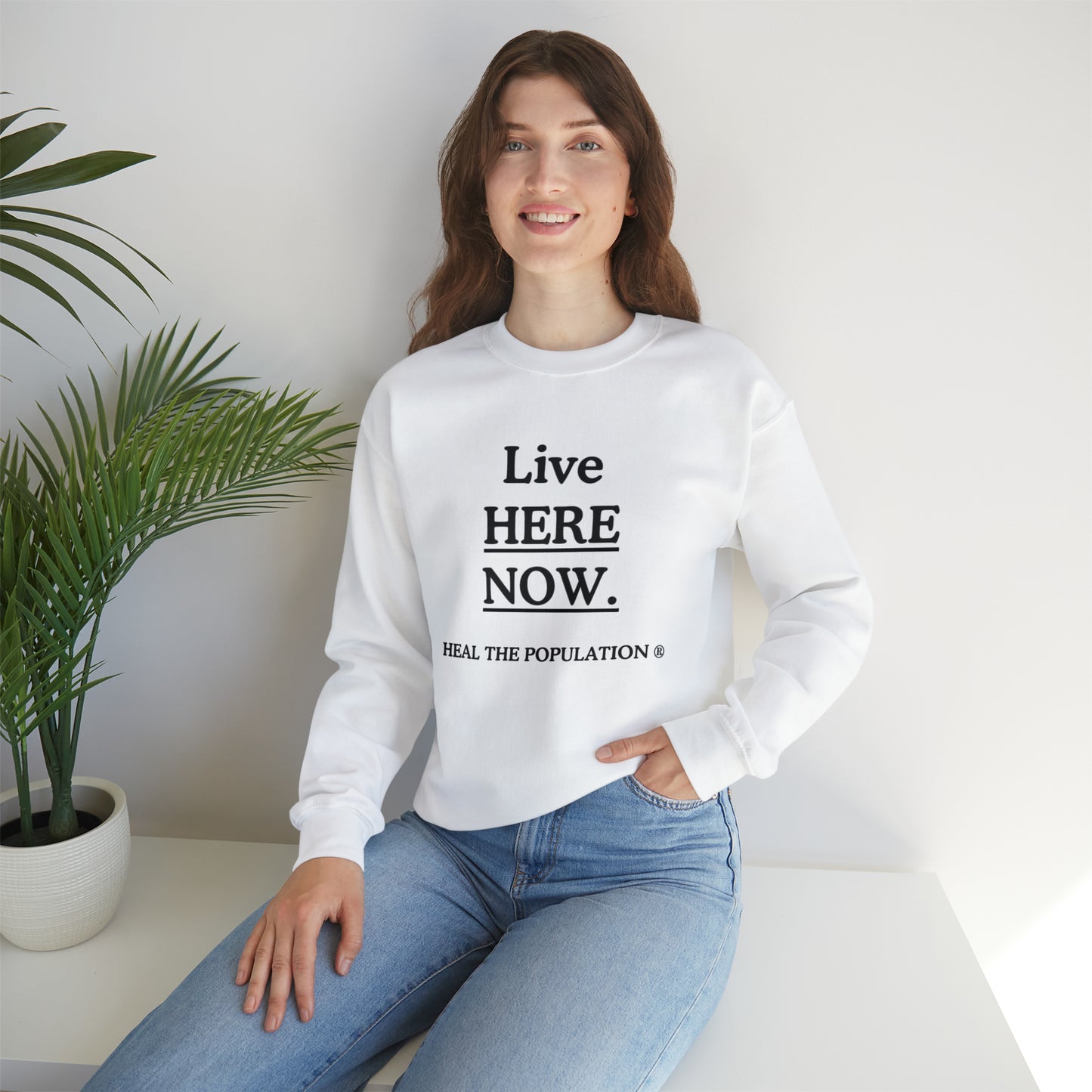 Live Here Now Sweatshirt
