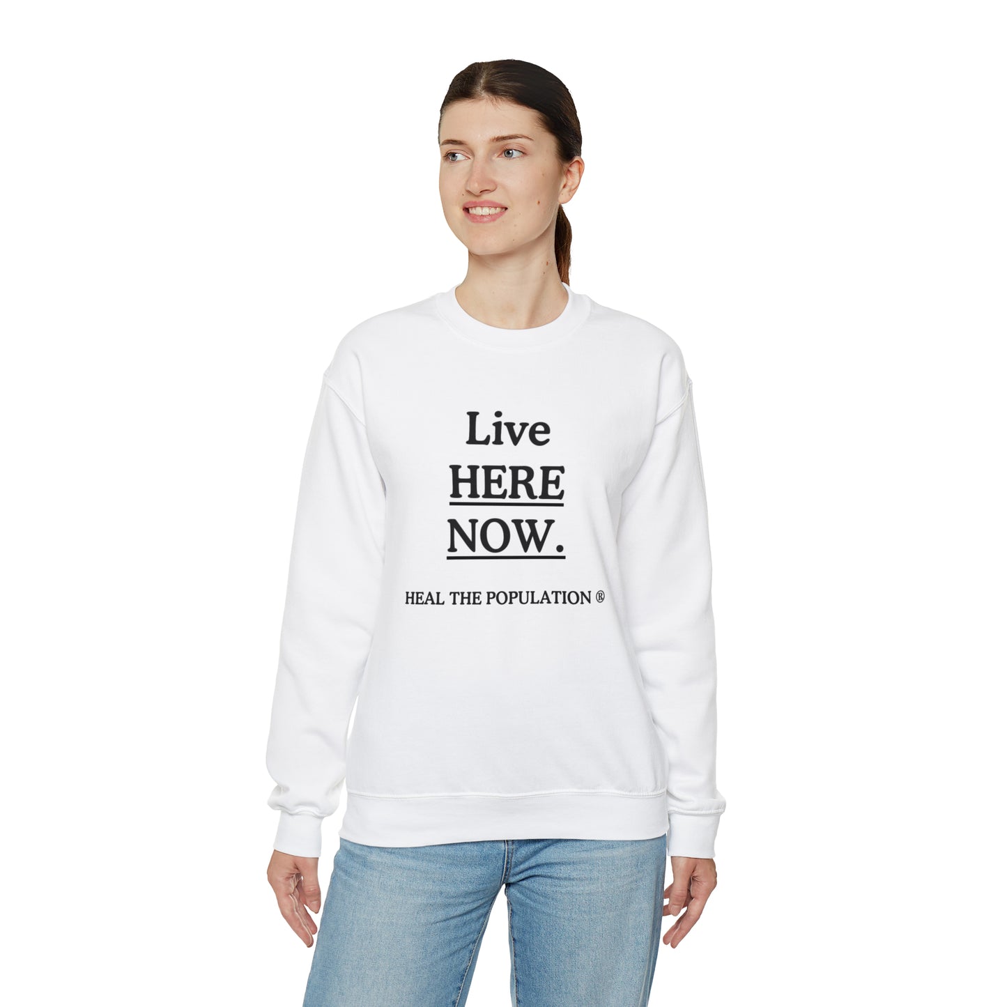 Live Here Now Sweatshirt