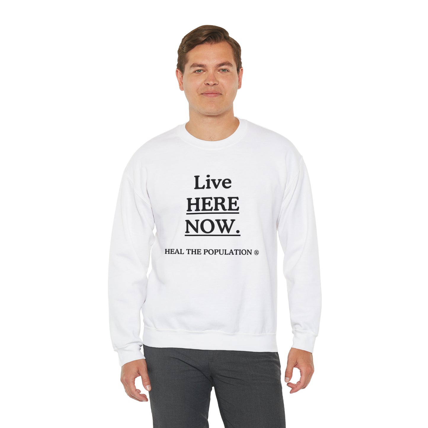 Live Here Now Sweatshirt