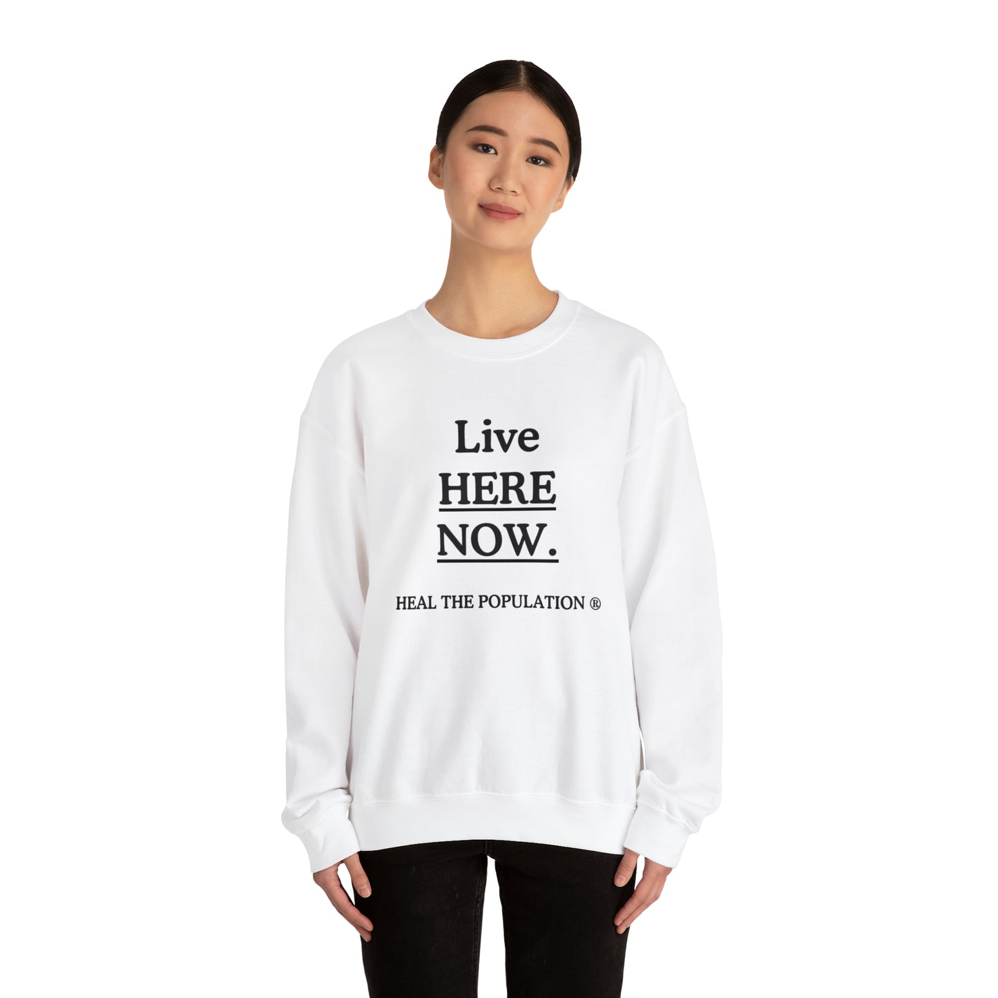 Live Here Now Sweatshirt